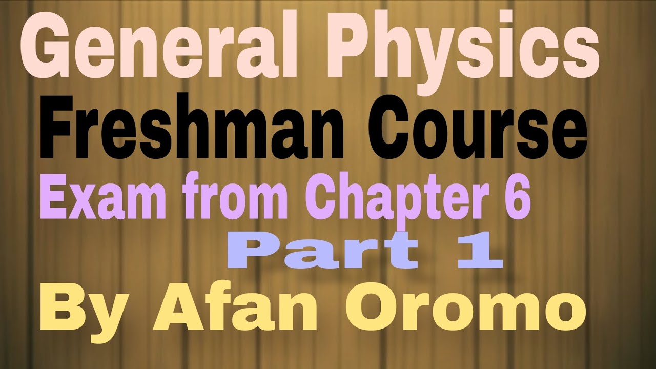 General Physics Freshman Course  Exam from chapter 6 part 