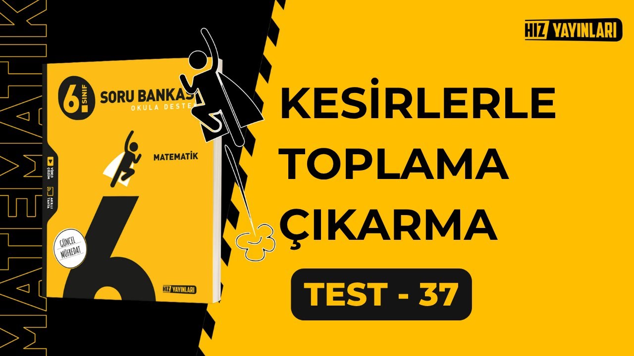 HIZ 6.Sınıf Matematik Soru Bankası Test-37 Çözümleri | KESİRLERLE TOPLAMA-ÇIKARMA (Güncel Müfredat)