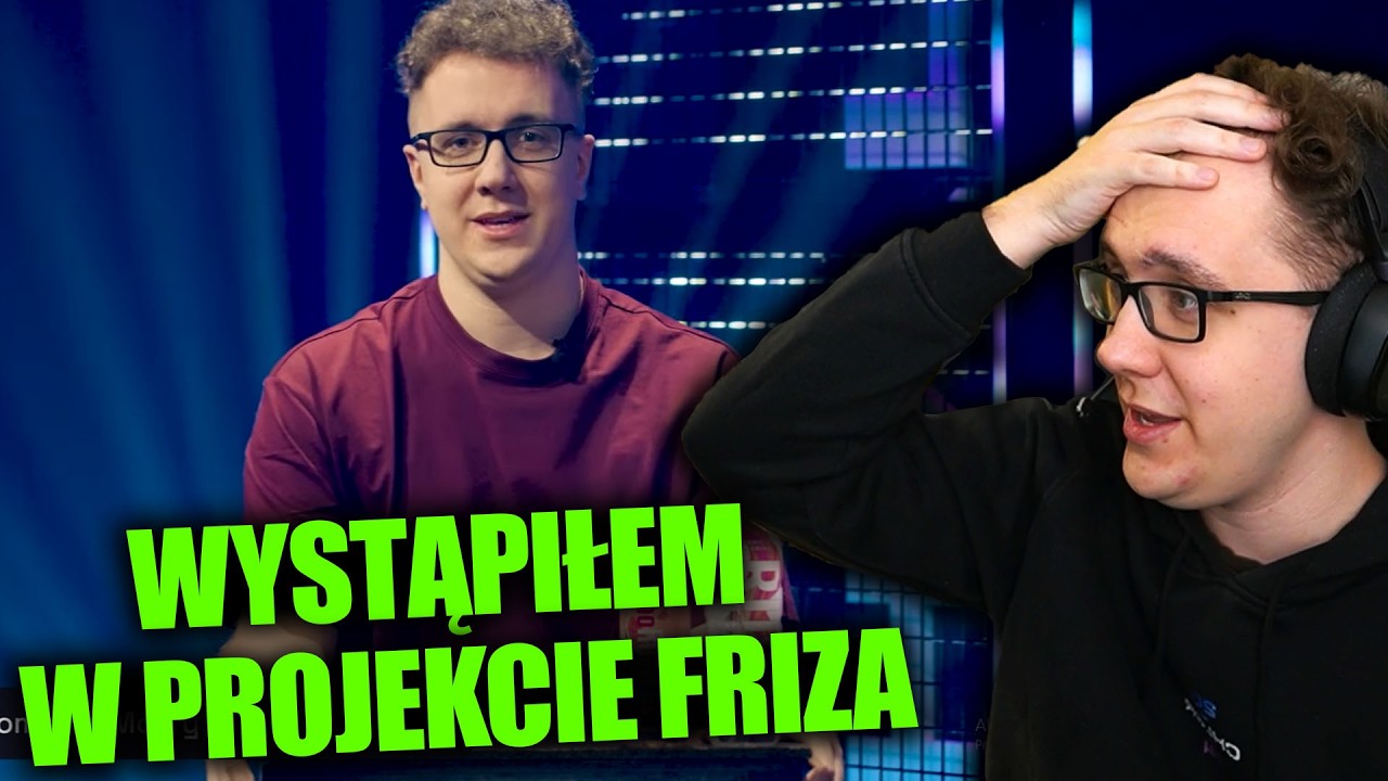 ZAPŁACIŁEM 25K ZŁ ŻEBY WZIĄĆ UDZIAŁ W PROJEKCIE FRIZA *reaguje na film*