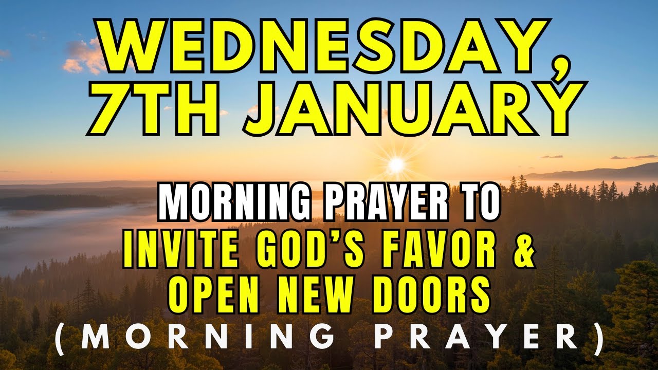 Wednesday, January 7th | Morning Prayer to Invite God’s Favor & Open New Doors