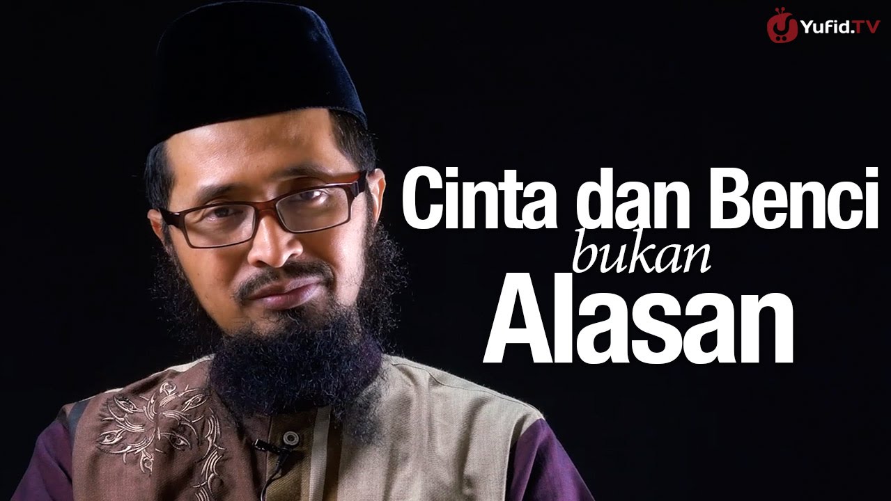 Kisah Inspiratif: Cinta dan Benci BUKAN Alasan - Ustadz Dr. Muhammad Arifin Badri, M.A.