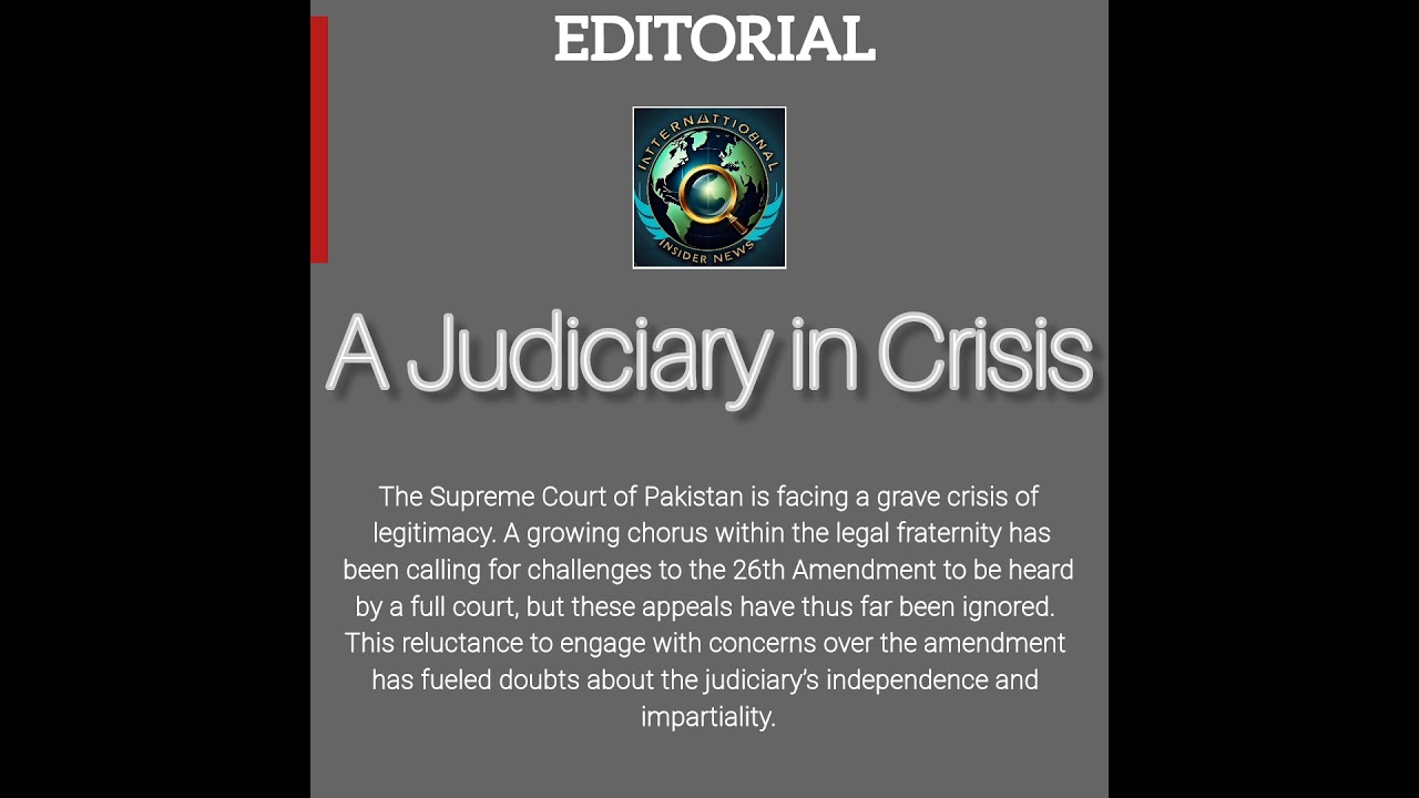 Editorial:A Judiciary in Crisis The Supreme Court of Pakistan is facing a grave crisis of legitimacy