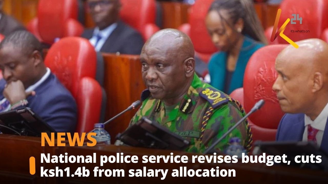 National police service revises budget, cuts ksh1.4b from salary allocation