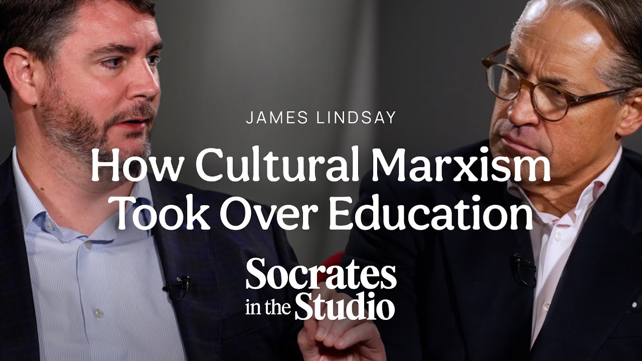 How Cultural Marxism Took Over Education: James Lindsay