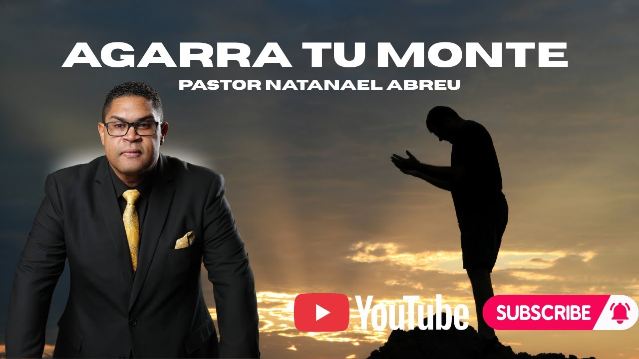 Pastor Natanael Abreu  Bajo el Tema -Agarra Tu Monte
