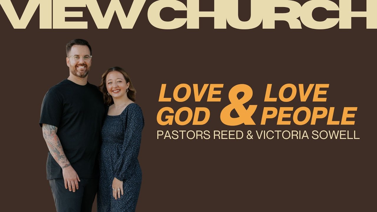 Embracing A New Season: Love God & Love People | Pastors Reed & Victoria Sowell