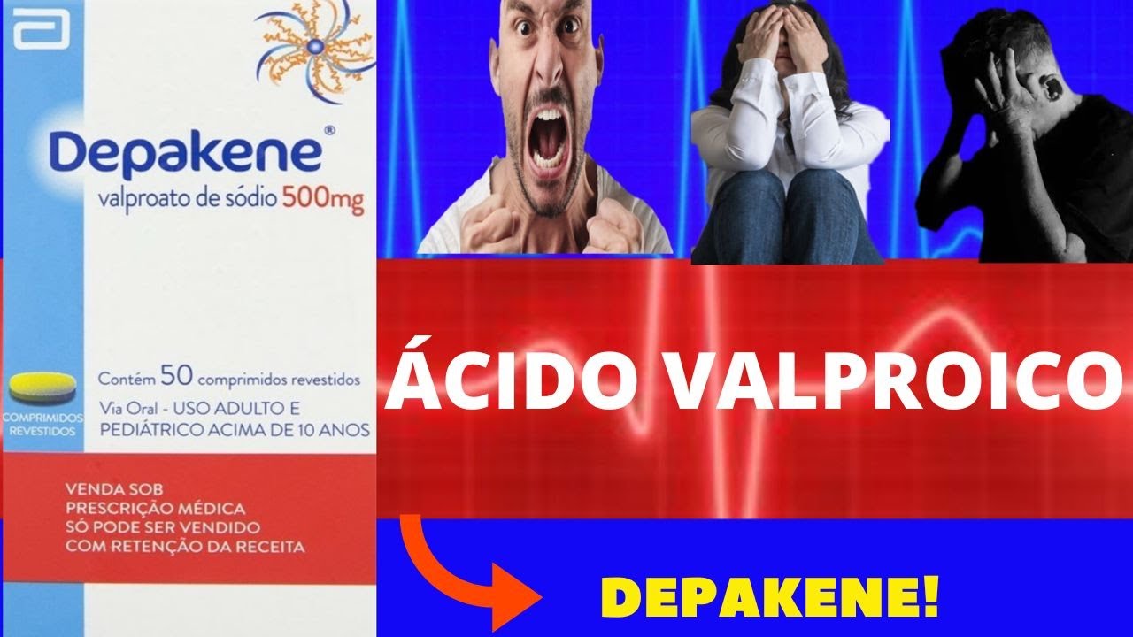 ÁCIDO VALPROICO (DEPAKENE) - PARA QUE SERVE, COMO TOMAR, EFEITOS COLATERAIS - VALPROATO DE SÓDIO
