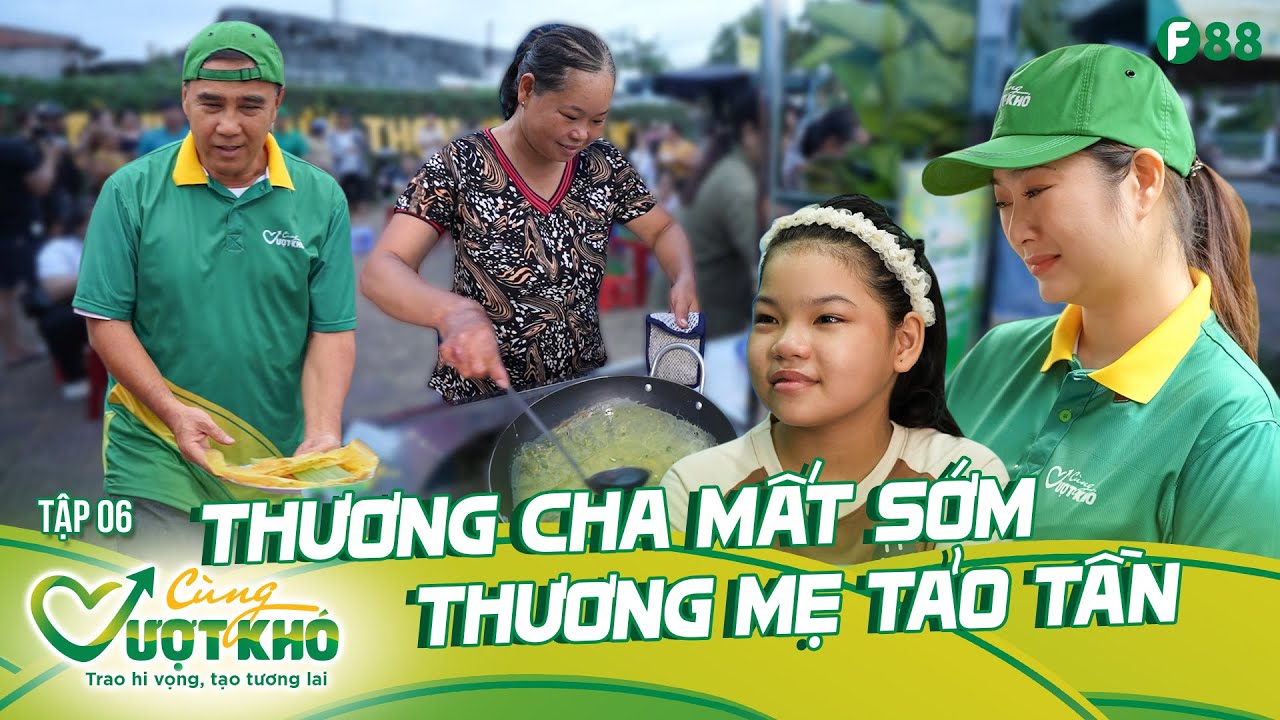 Chồng mất, một mình gánh con - mẹ hy sinh sức khoẻ đổi lấy tương lai cho con | Cùng Vượt Khó 06
