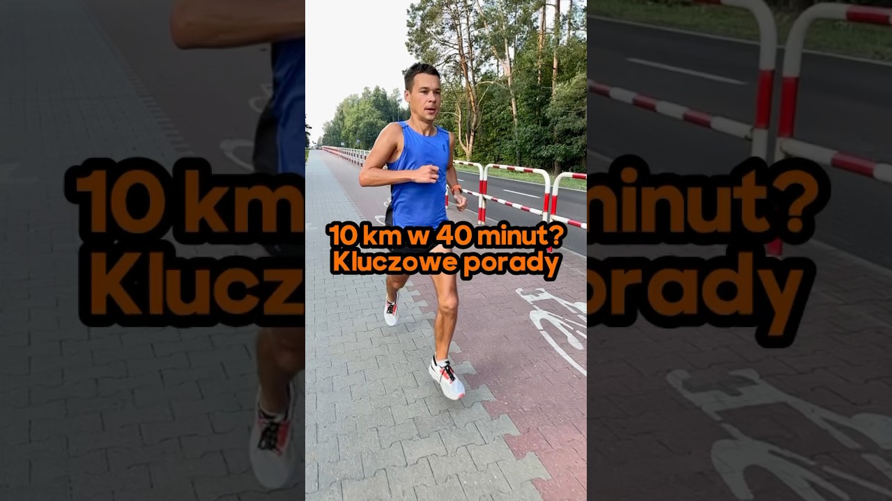 10 km w 40 minut? Kluczowe porady