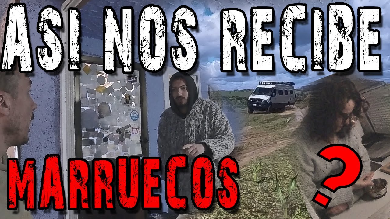 ¡LO QUE NOS PASÓ al llegar a Marruecos!😨 NO ESTABA EN LOS PLANES! 🇲🇦 | VUELTA al MUNDO #055