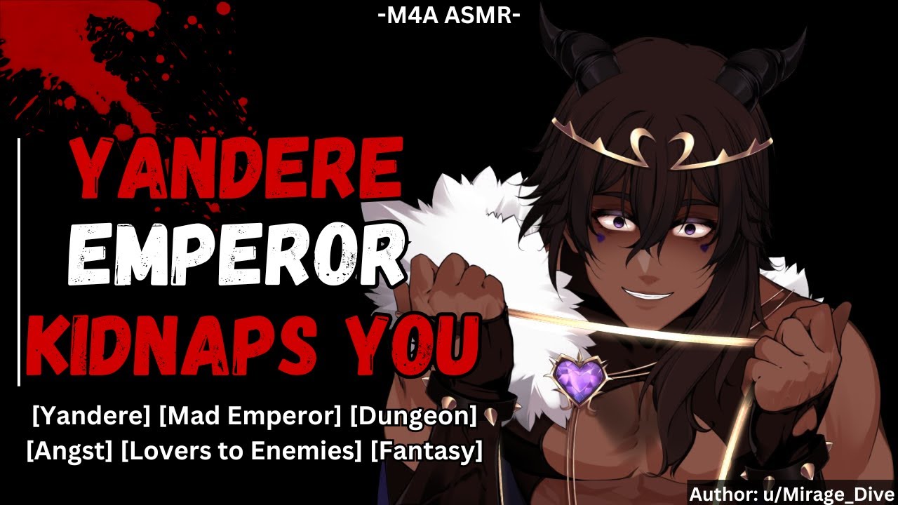 Yandere Emperor KIDNAPS You [M4A] [Yandere] [Mad Emperor] [Dungeon] [Angst] [Lovers to Enemies]