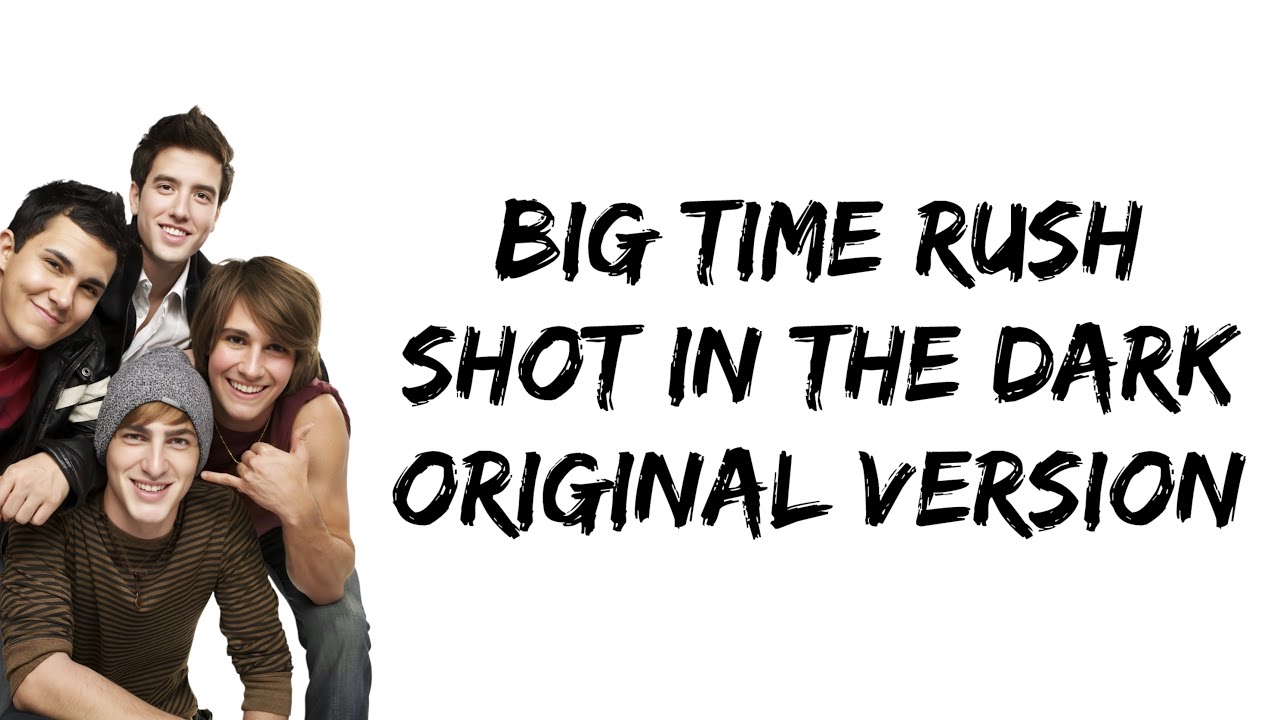 Big Time Rush - Shot In The Dark (Original Version) (lyrics)