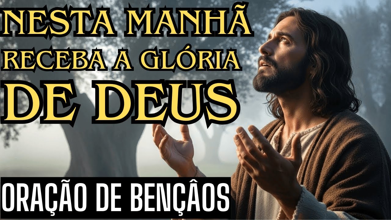 ORAÇÃO DA MANHÃ: Comece o Dia Com Gratidão, Encontre no Pai Eterno Refúgio Segurança e Paz!