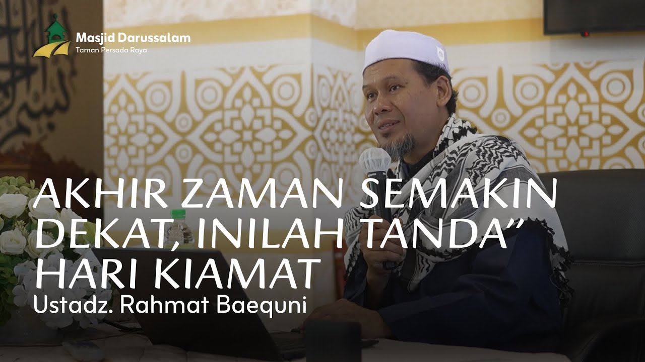 Akhir Zaman Semakin Dekat: Inilah Tanda Tanda Hari Kiamat - Ust. Rahmat Baequni.