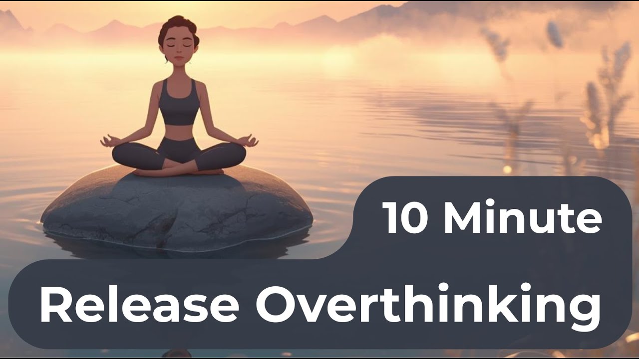10 Minute Meditation for Overthinking | Calm Your Mind and Release Your Thoughts
