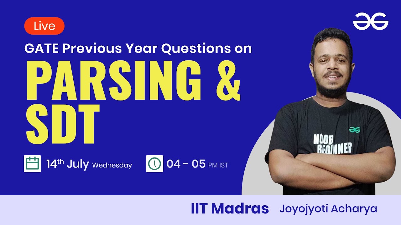 PYQ - Parsing and SDT with Joyojyoti Acharya | GeeksforGeeks GATE