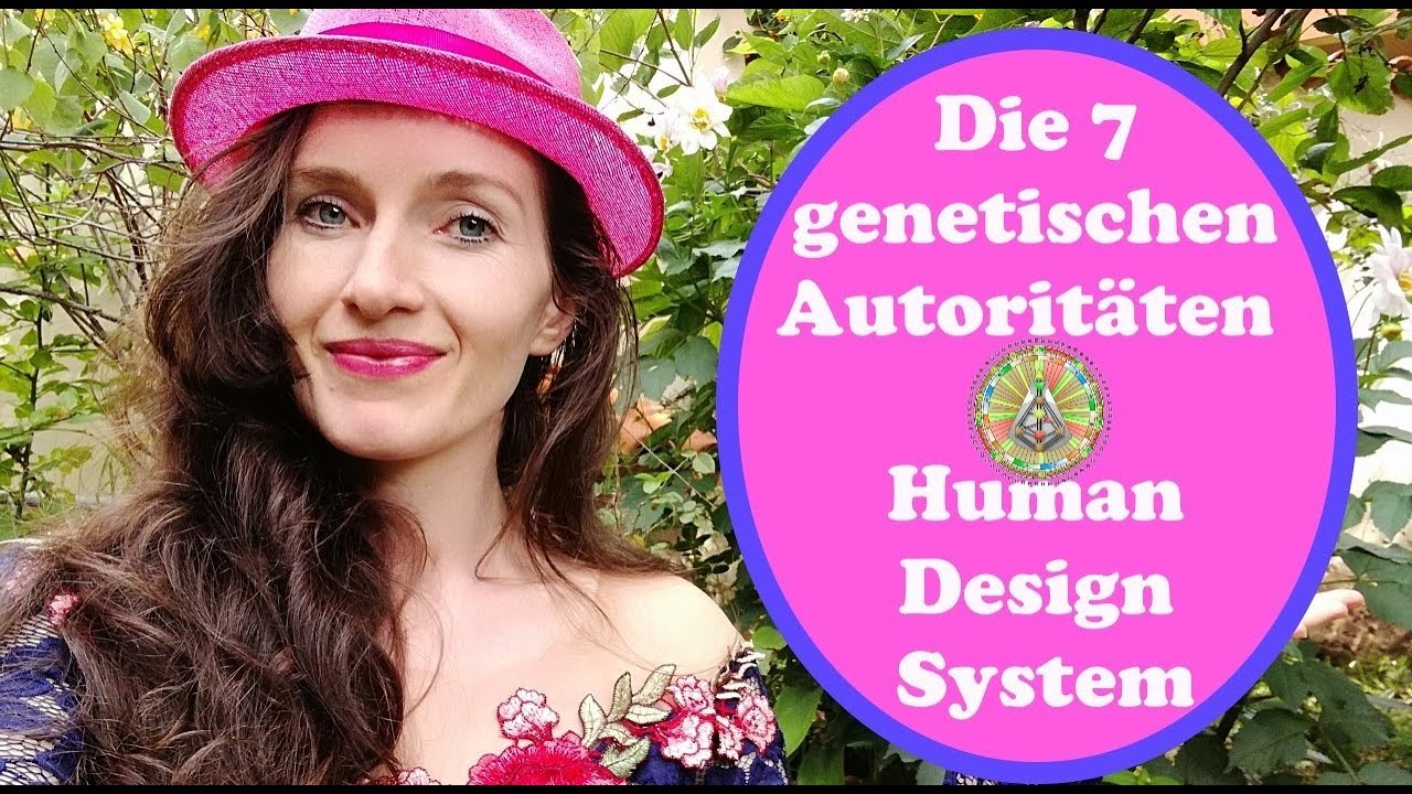 Human Design System - Die 7 genetischen Autoritäten des Menschen