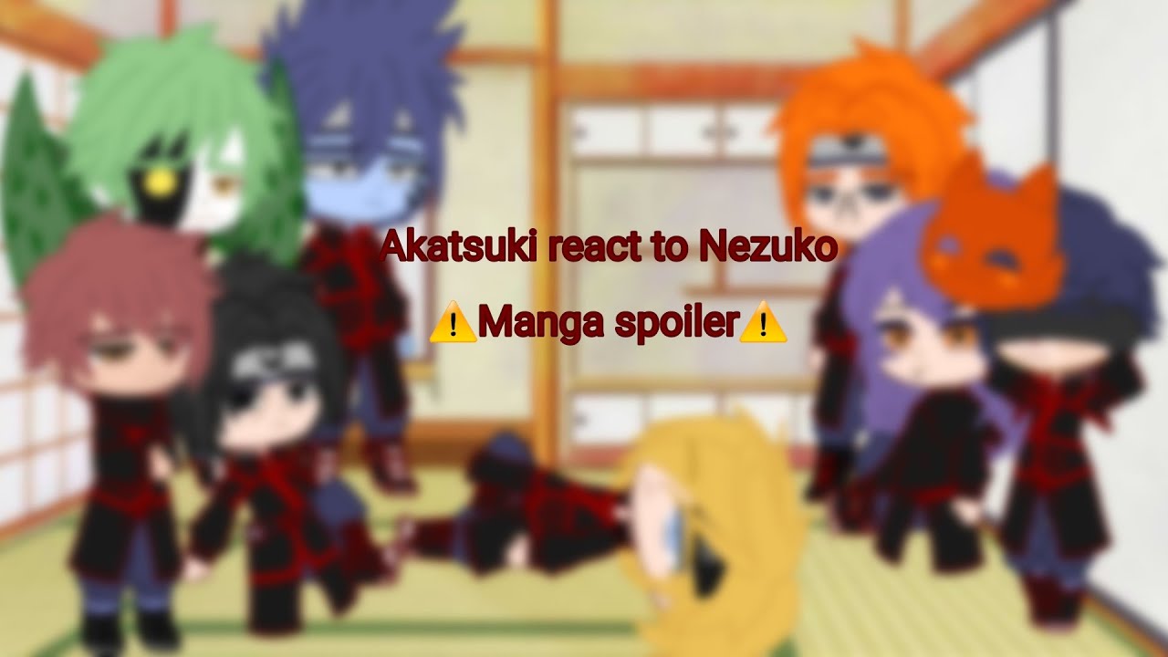 •Akatsuki react to Nezuko• ⚠️Manga spoiler⚠️ KNY