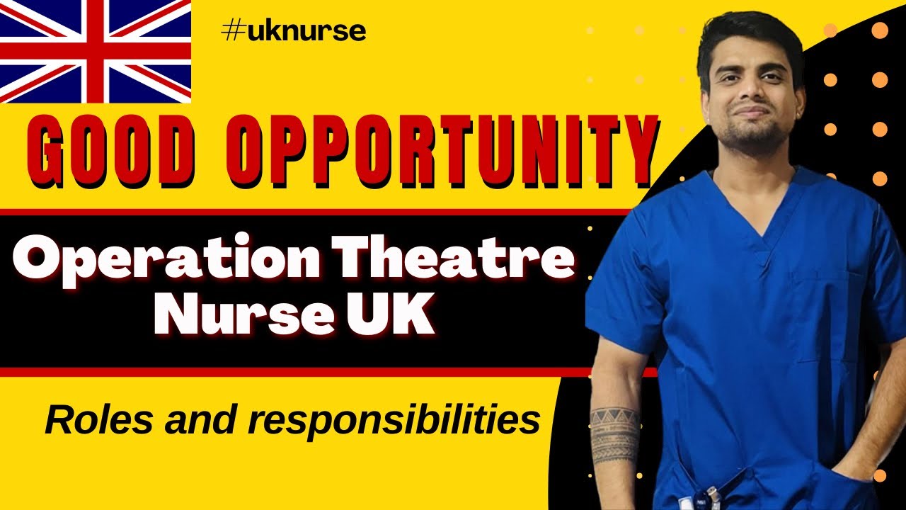 GOOD OPPORTUNITY 🥳| Operation Theatre Nurse UK | Roles and  responsibilities | UK NURSE
