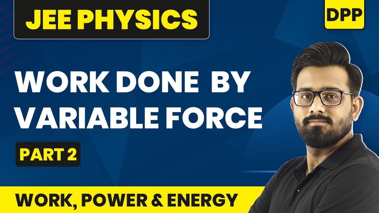 Work Done By Variable Force - DPP Solutions | Work , Power & Energy | IIT JEE Physics