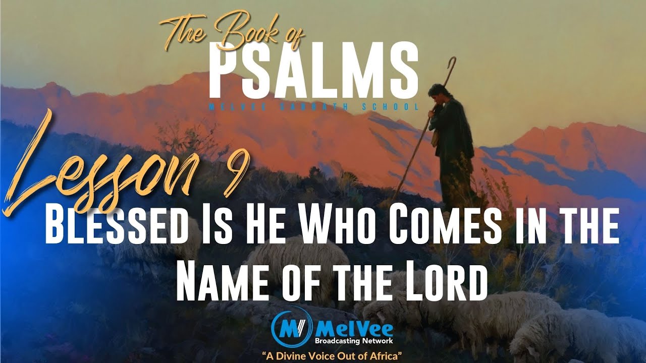 MelVee Sabbath School Lesson 9 Q1 2024 // Blessed Is He Who Comes in the Name of the Lord