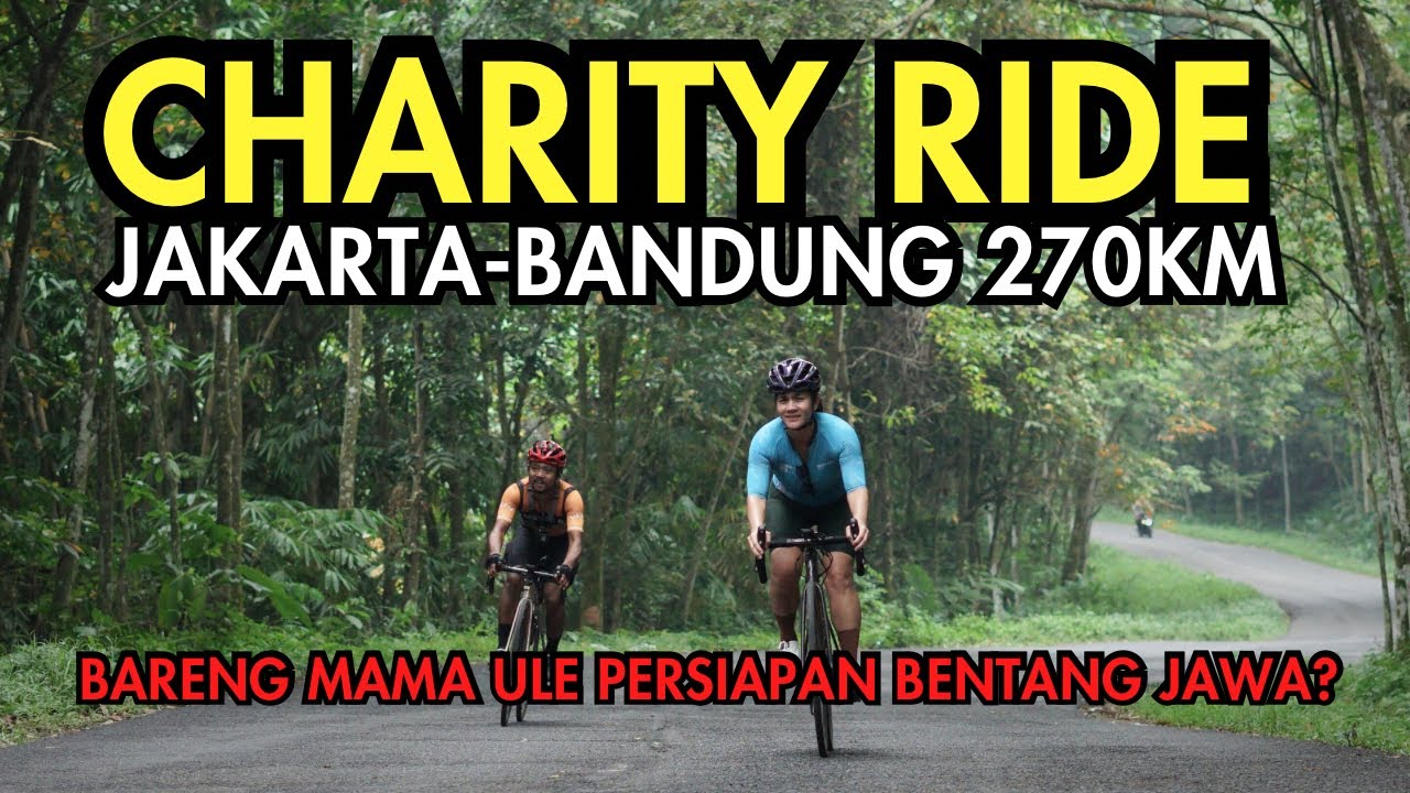 GOWES 270KM JAKARTA - BANDUNG BARENG MAMA ULE ISTRI KAKA SLANK | CHARITY RIDE
