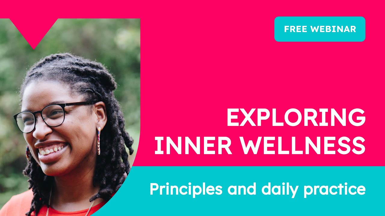 Exploring Inner Wellness: Principles and Daily Practice - webinar one