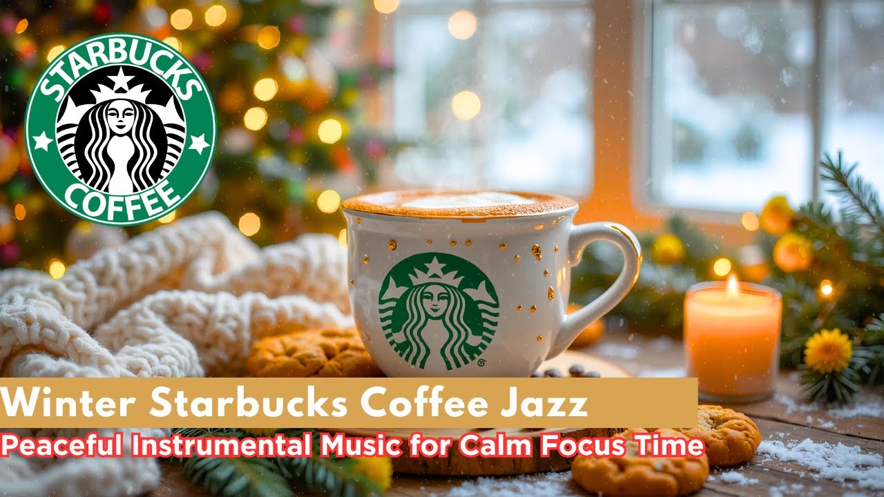 Winter Starbucks Coffee Jazz – Peaceful Instrumental Music for Calm Focus Time
