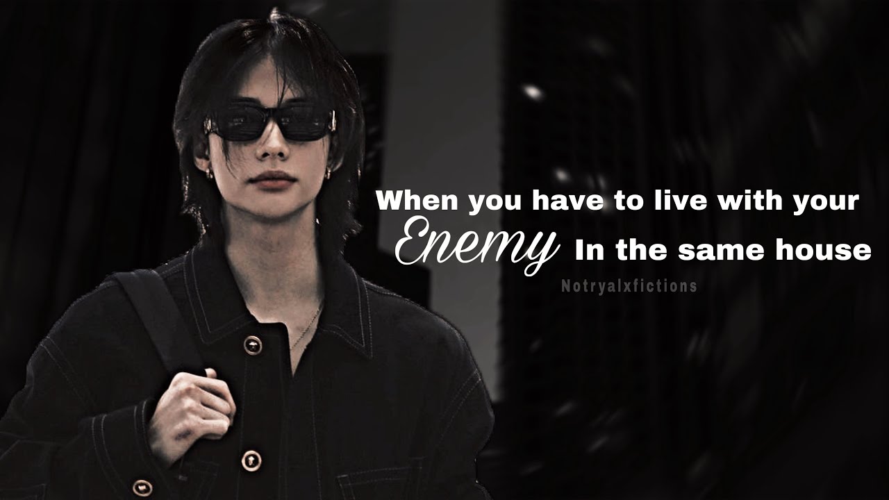 [Hyunjin FF] when you have to live with your enemy in the same house 1/2