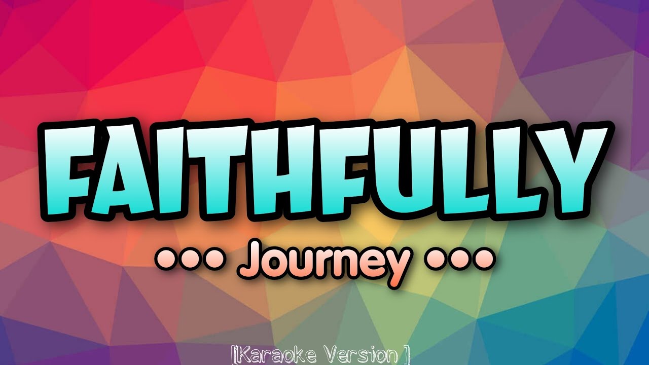 Journey - FAITHFULLY [Karaoke Version]
