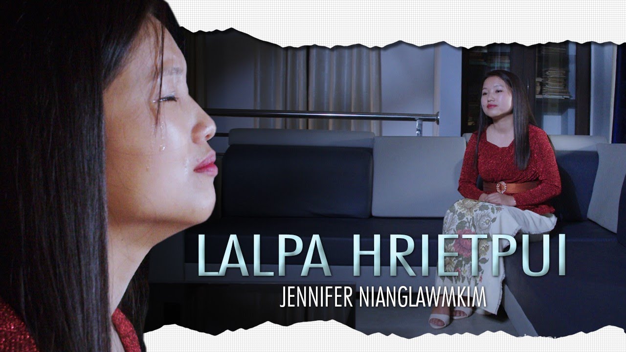 Jennifer Nianglawmkim - Lalpa hrietpui (Official Music Video)