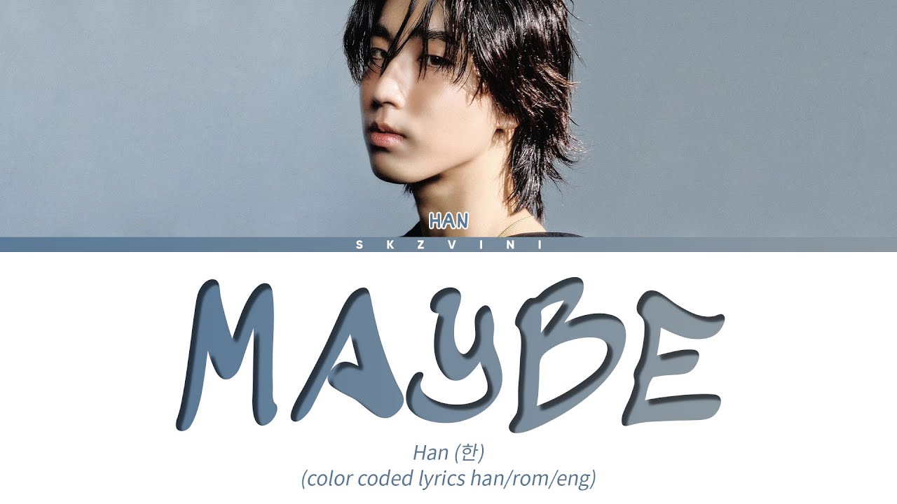 Stray Kids HAN 'Maybe' Lyrics (Color Coded Lyrics HAN/ROM/ENG)