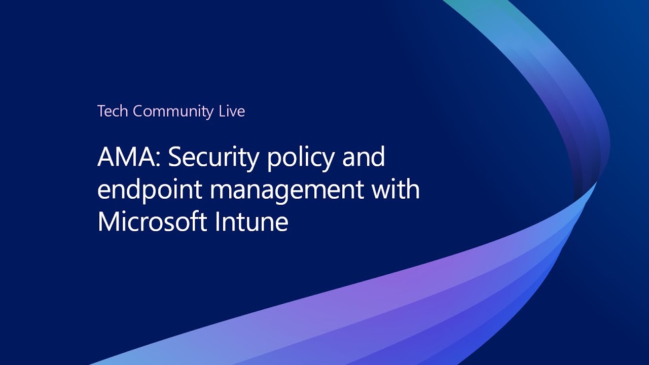 AMA: Security policy and endpoint management with Intune