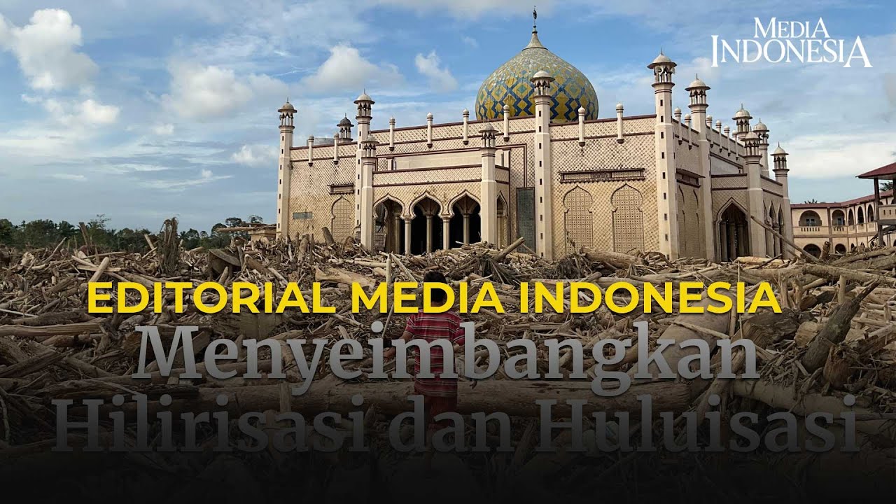 Menyeimbangkan Hilirisasi dan Huluisasi - Editorial Media Indonesia