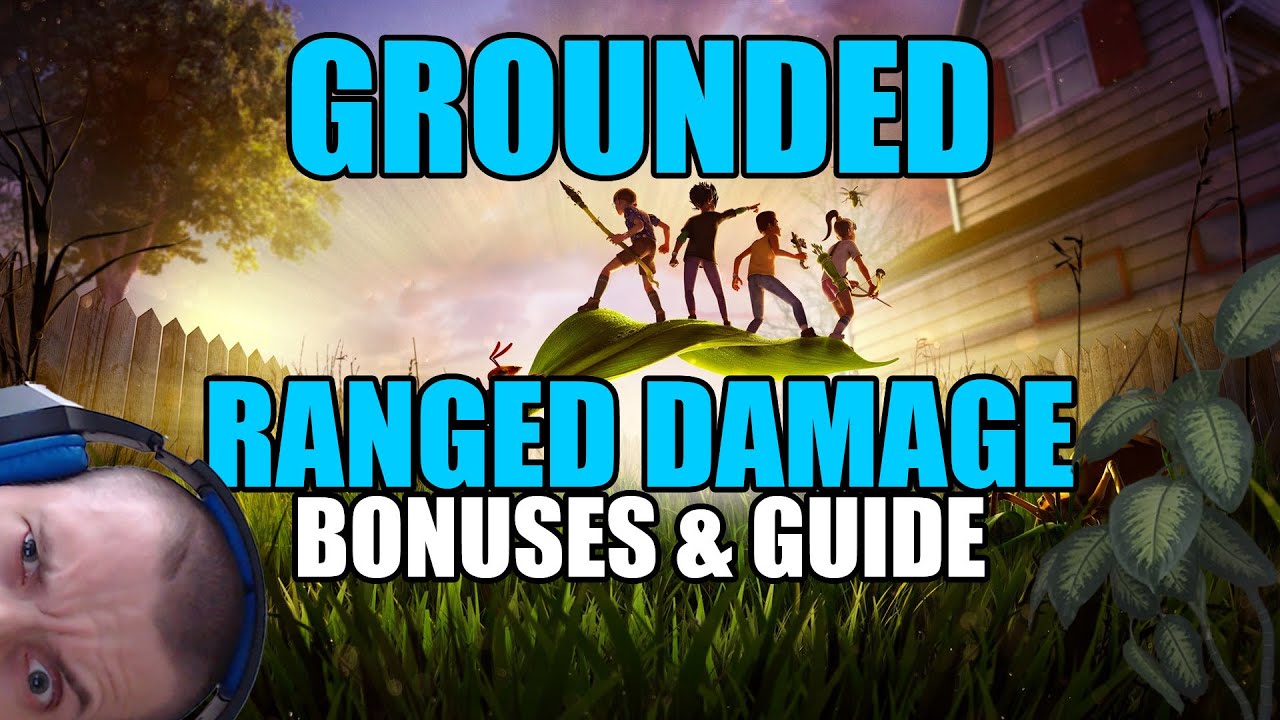 Grounded: Ranged damage bonuses & guide
