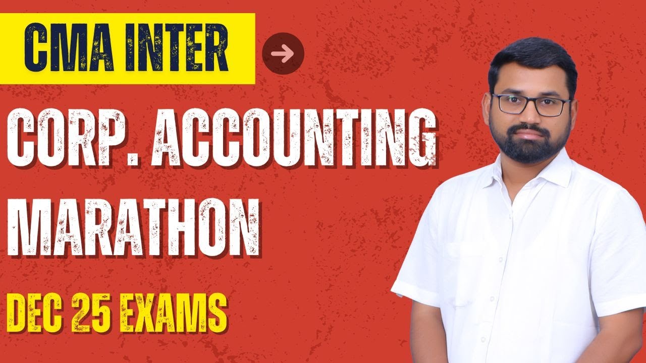Corporate Accounting Marathon | Corporate Accounting Revision | CMA Inter Dec 2025 Exams
