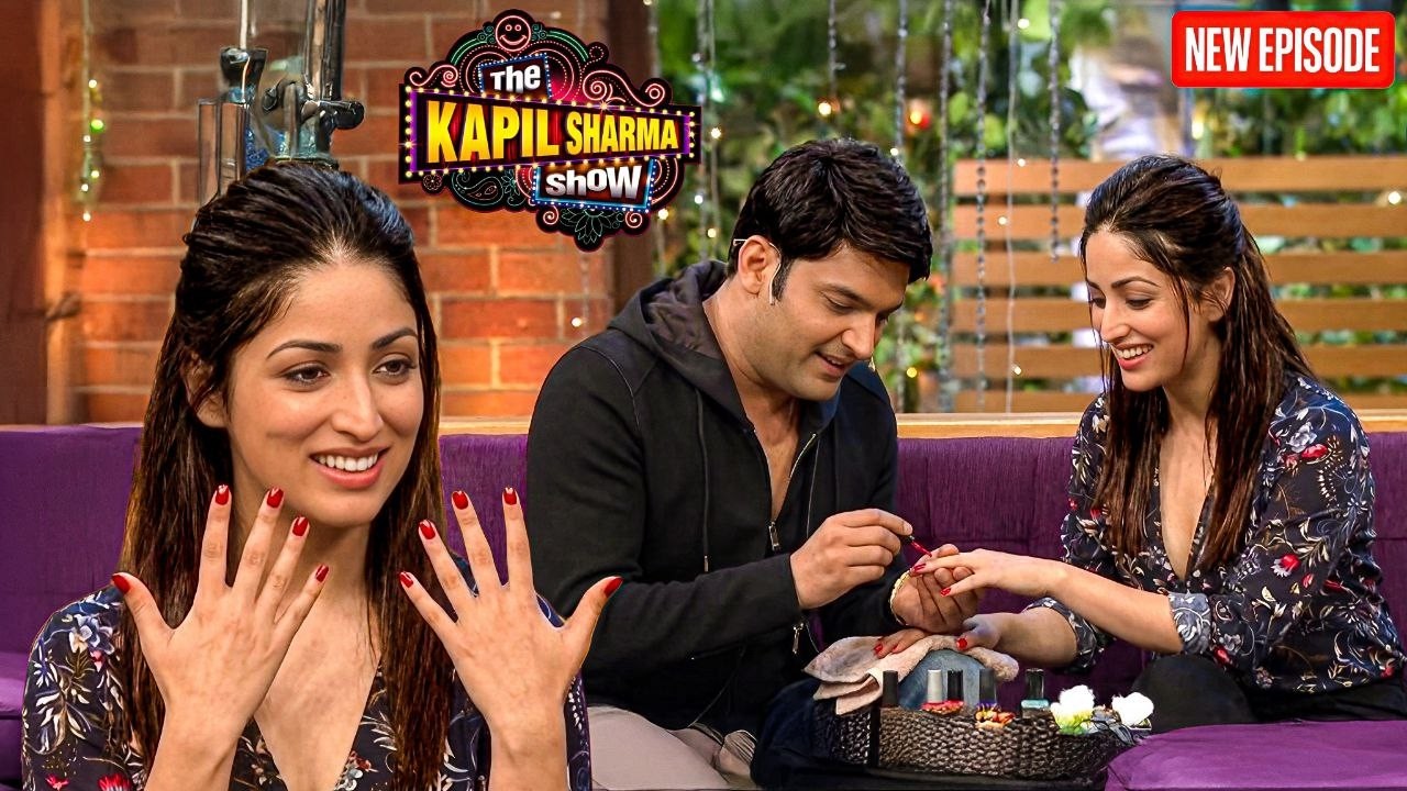 जब Kapil ने Yami Gautam को Nail Polish लगाई || The Kapil Sharma Show || Latest Episode ||