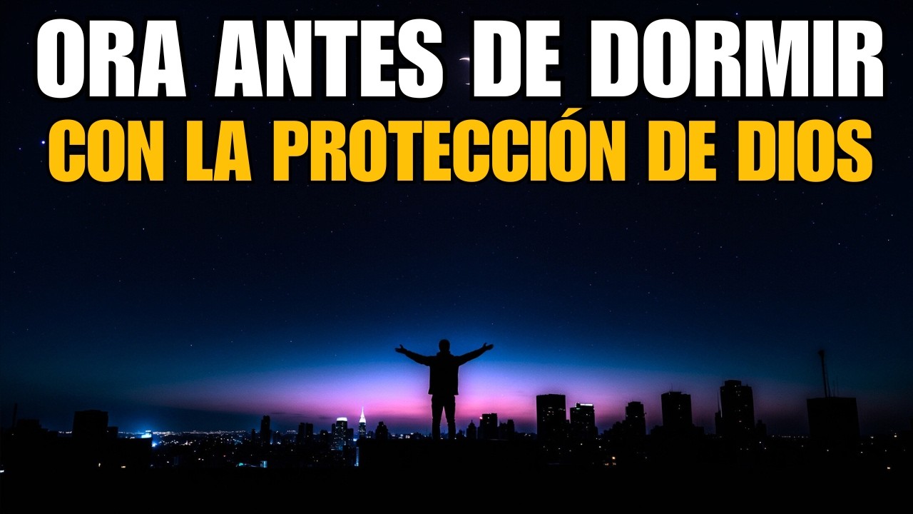 Oración de la Noche | Duerme en Paz Bajo la Protección del Señor
