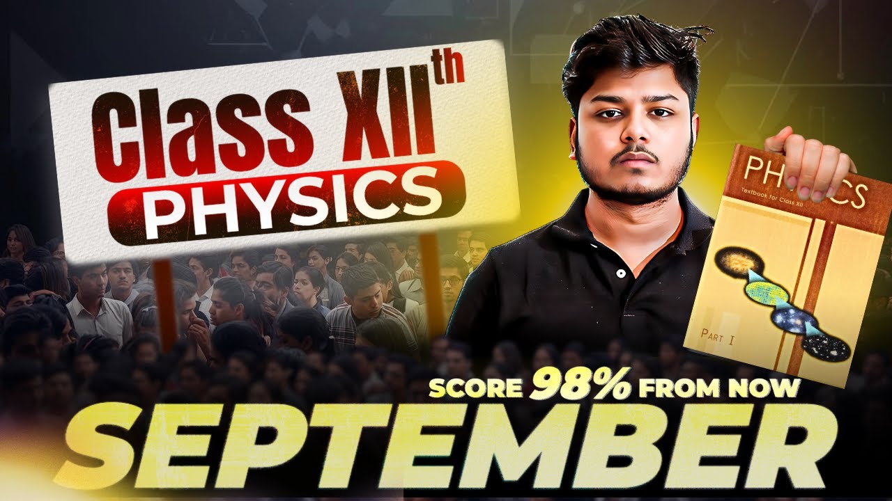 Start Class 12 Physics from September 🎯 | Score 70/70 | Class 12 Physics Comeback Strategy #class12