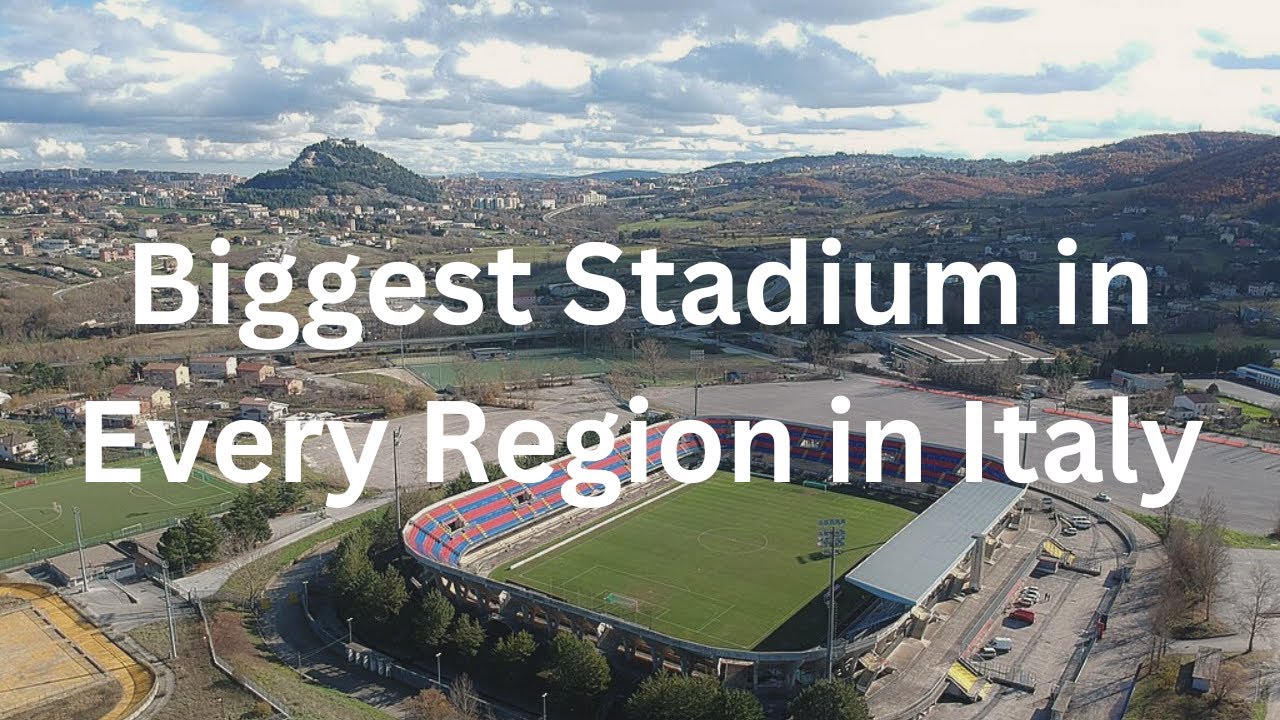Biggest Stadium in Every Region in Italy