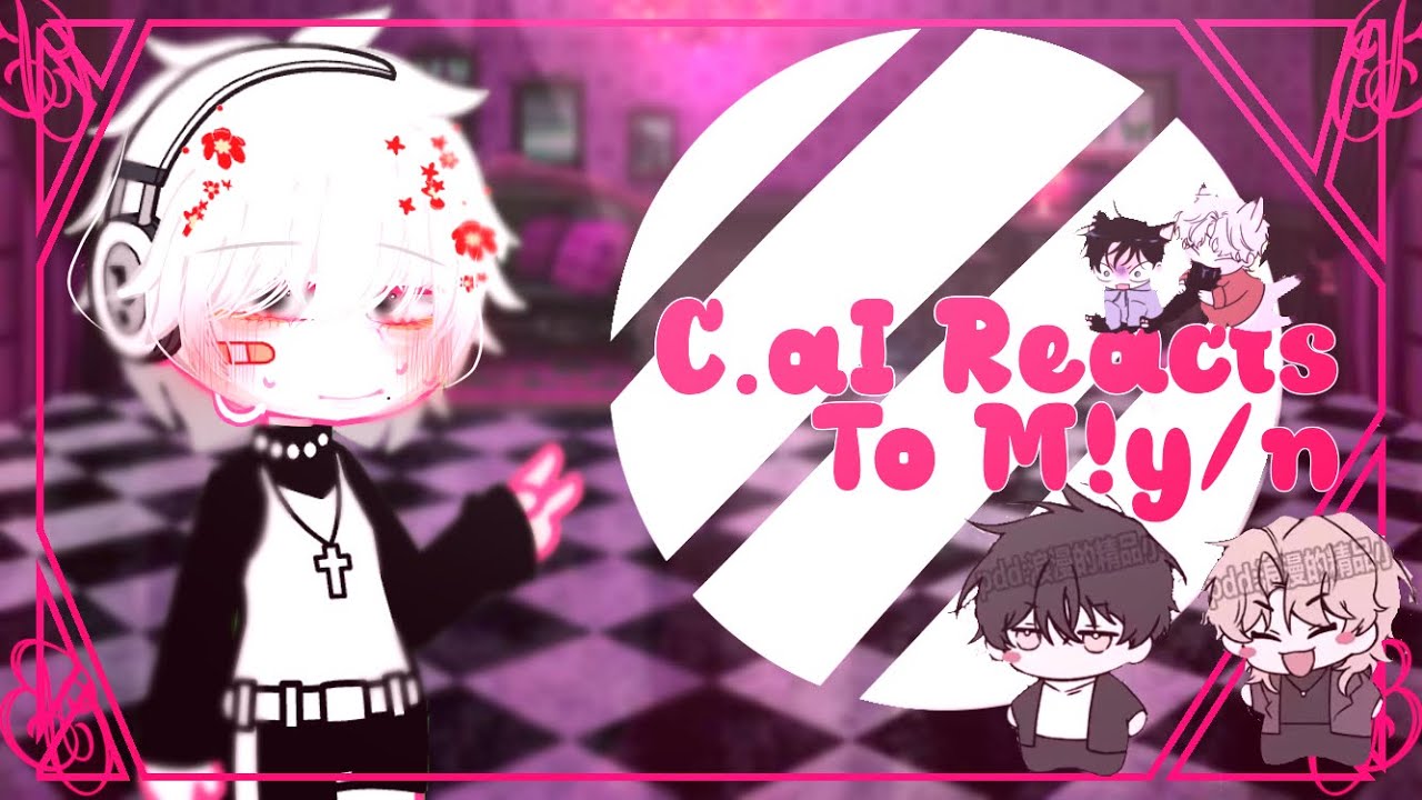C.ai men react to M!Y/N || part 1/? || SPEED UP 1.5X or 1.25X