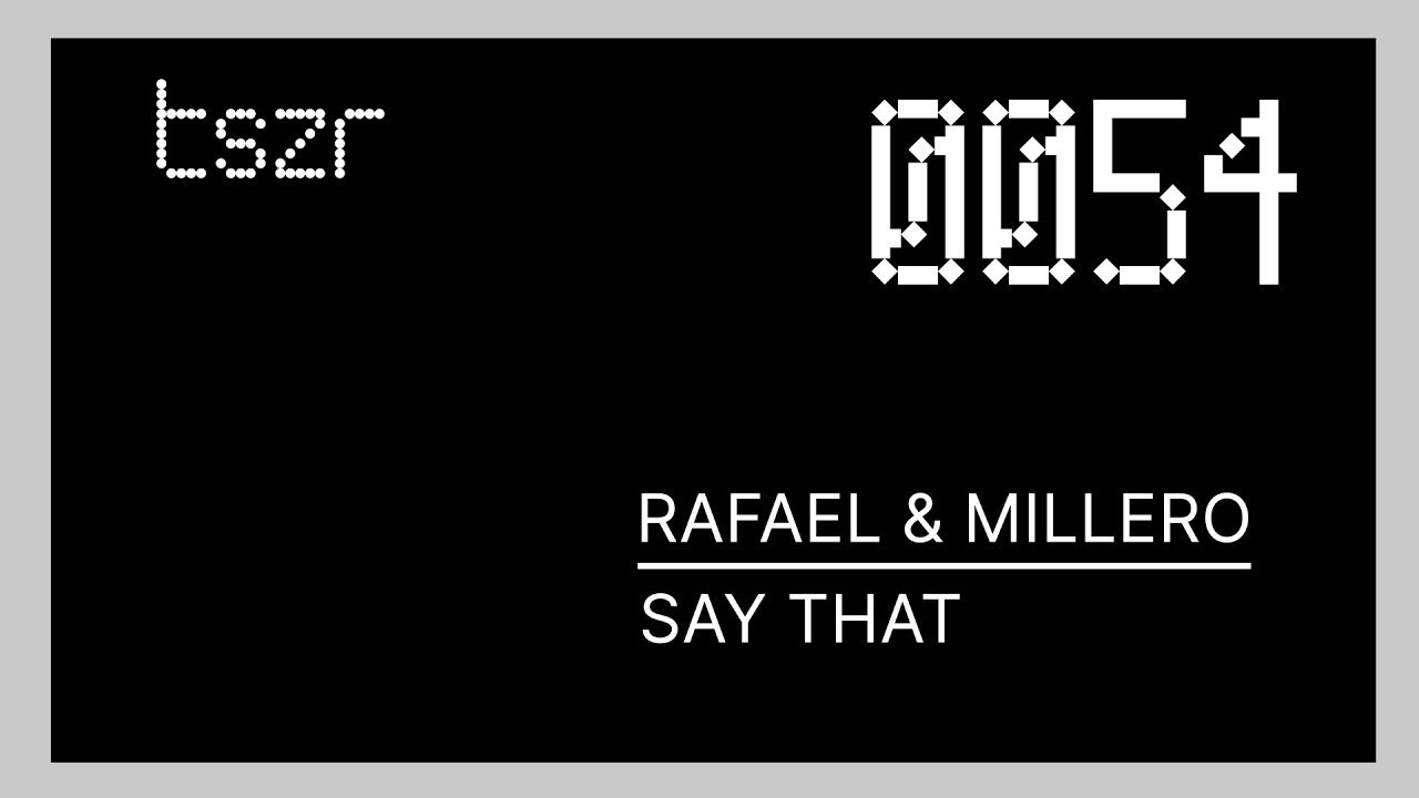 Rafael, Millero - Say That
