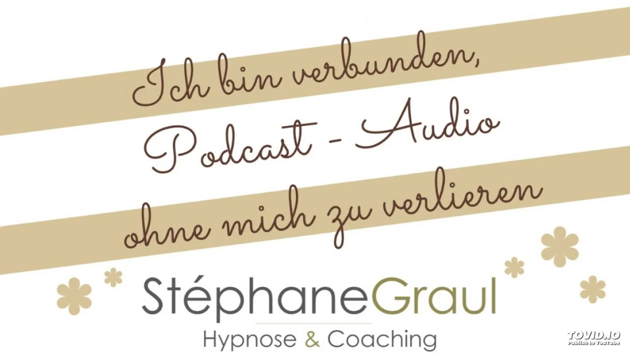 Stéphane Graul - Podcast/Audio-Online-Hypnose: "Ich bin verbunden, ohne mich zu verlieren"