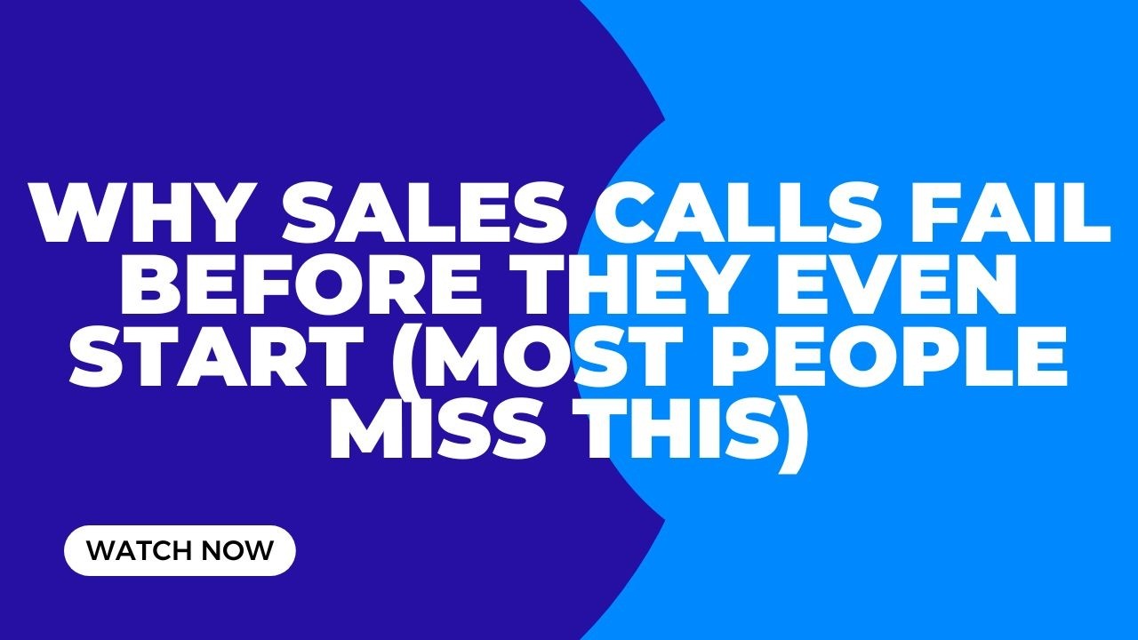 Why Sales Calls Fail Before They Even Start (Most People Miss This)