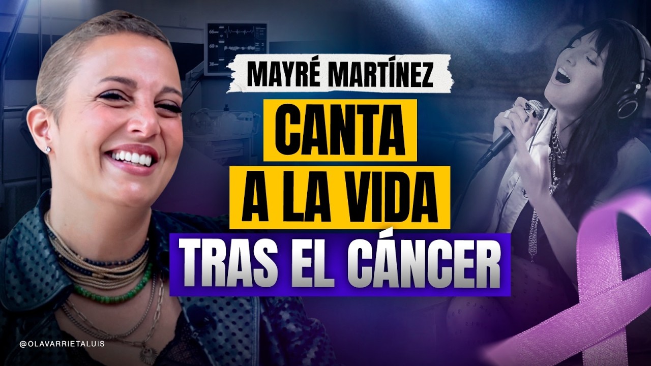 MAYRÉ MARTÍNEZ: El CÁNCER, su ESCENARIO MÁS DURO
