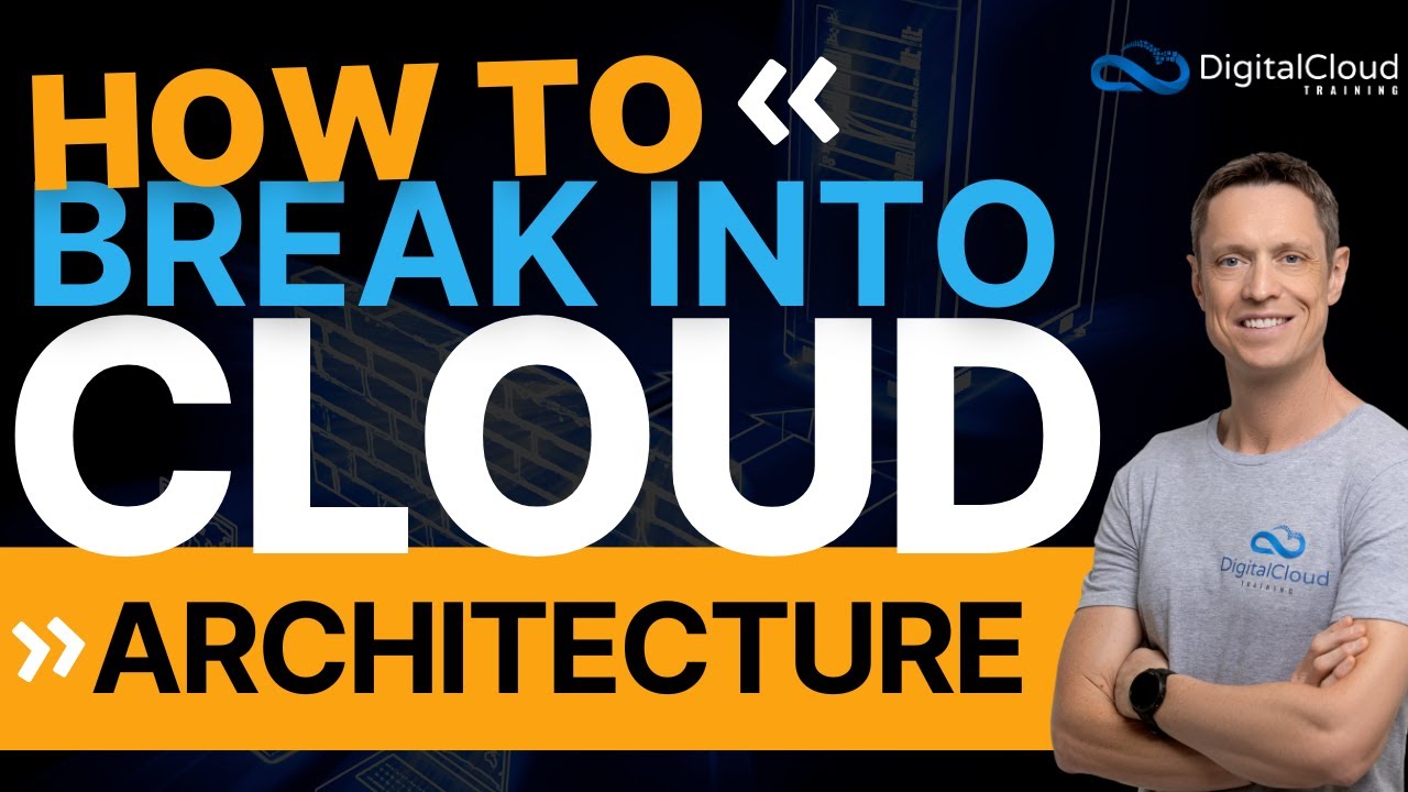 How to Break Into Cloud Architecture