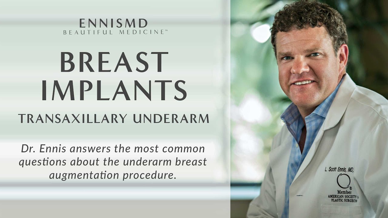 Transaxillary Breast Implant Underam Augmentation Explained by Dr. L. Scott Ennis