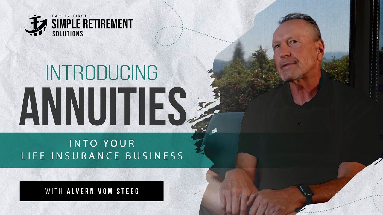 Introducing Annuities Into Your Life Insurance Business