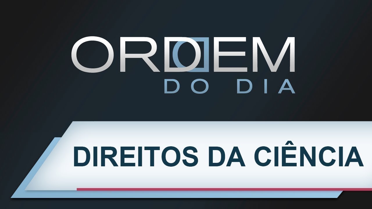 Ordem do Dia | Direitos da ci&ecirc;ncia