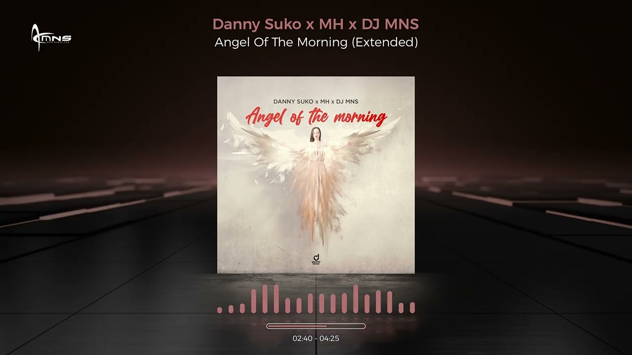 Danny Suko x MH x DJ MNS - Angel Of The Morning (Extended)